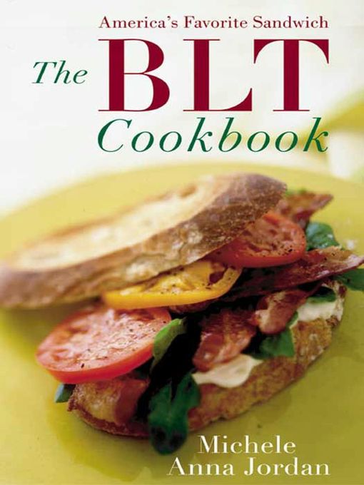 Title details for The BLT Cookbook by Michele A. Jordan - Wait list